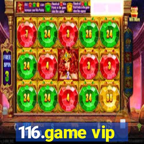 116.game vip